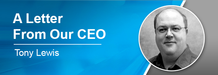 A Letter from our CEO, Tony Lewis