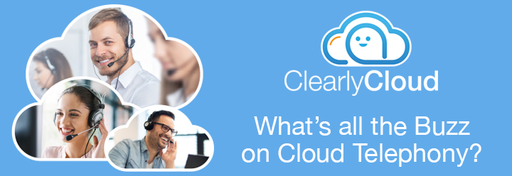 What’s all the Buzz on Cloud Telephony?