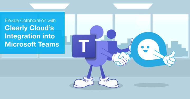 Elevate Collaboration with Clearly Cloud’s Integration into Microsoft Teams
